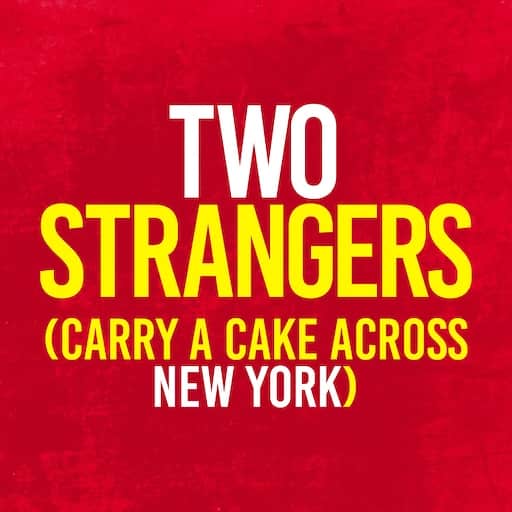Two Strangers (Carry A Cake Across New York) New York Tickets
